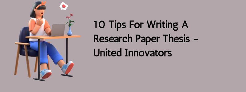 10 Tips For Writing A Research Paper Thesis