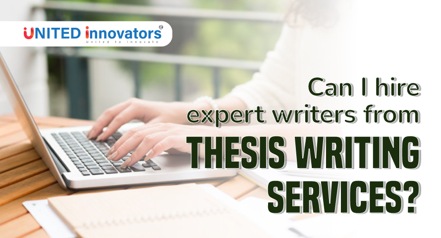 Can I hire expert writers from thesis writing services?